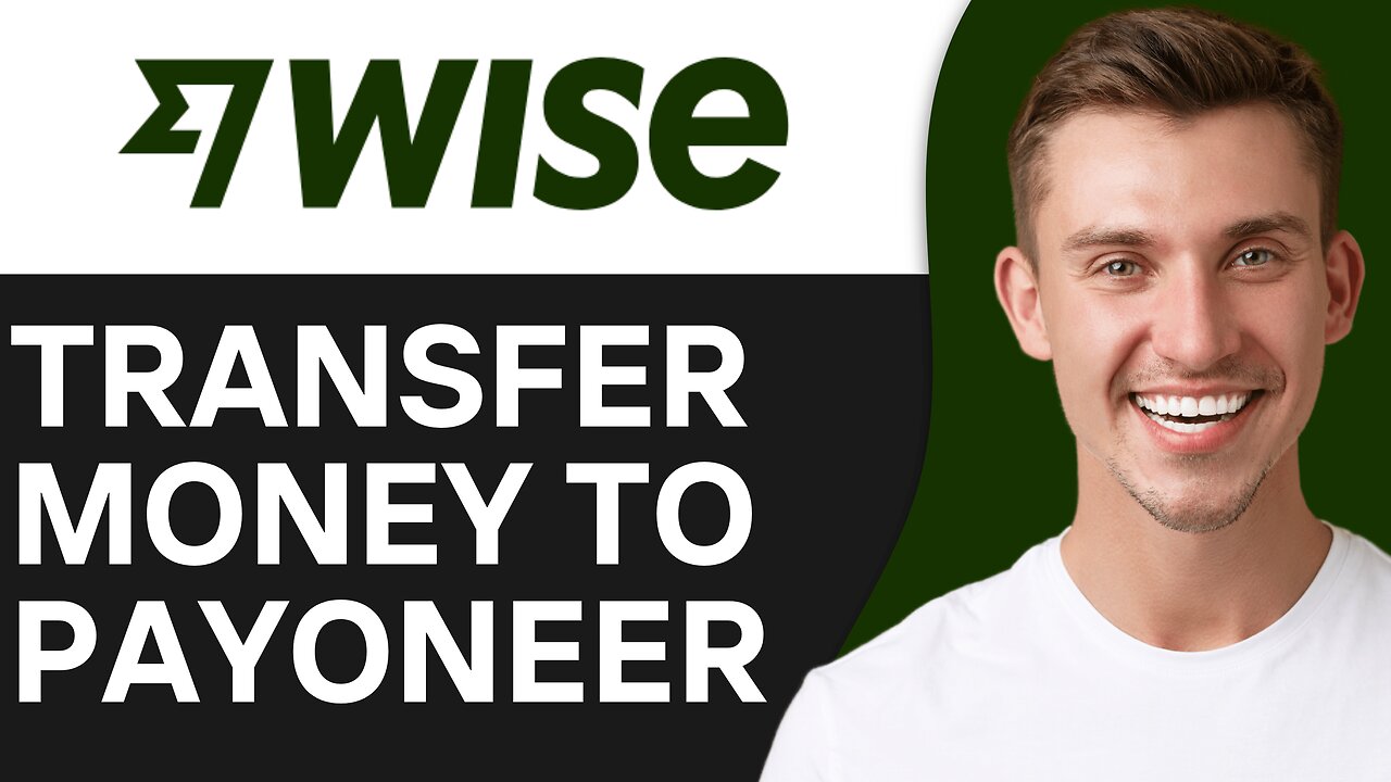 HOW TO TRANSFER MONEY FROM WISE TO PAYONEER