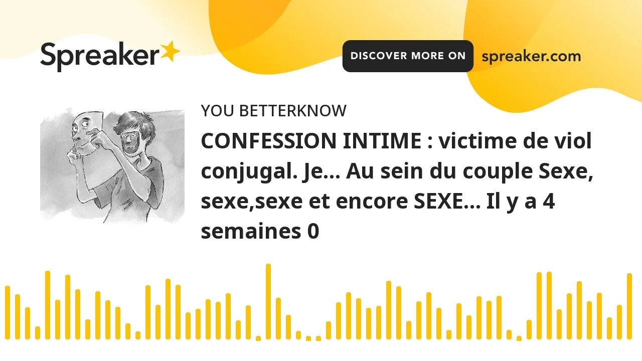 CONFESSION INTIME : victime de viol conjugal. Je… Au sein du couple Sexe, sexe,sexe et encore SEXE…