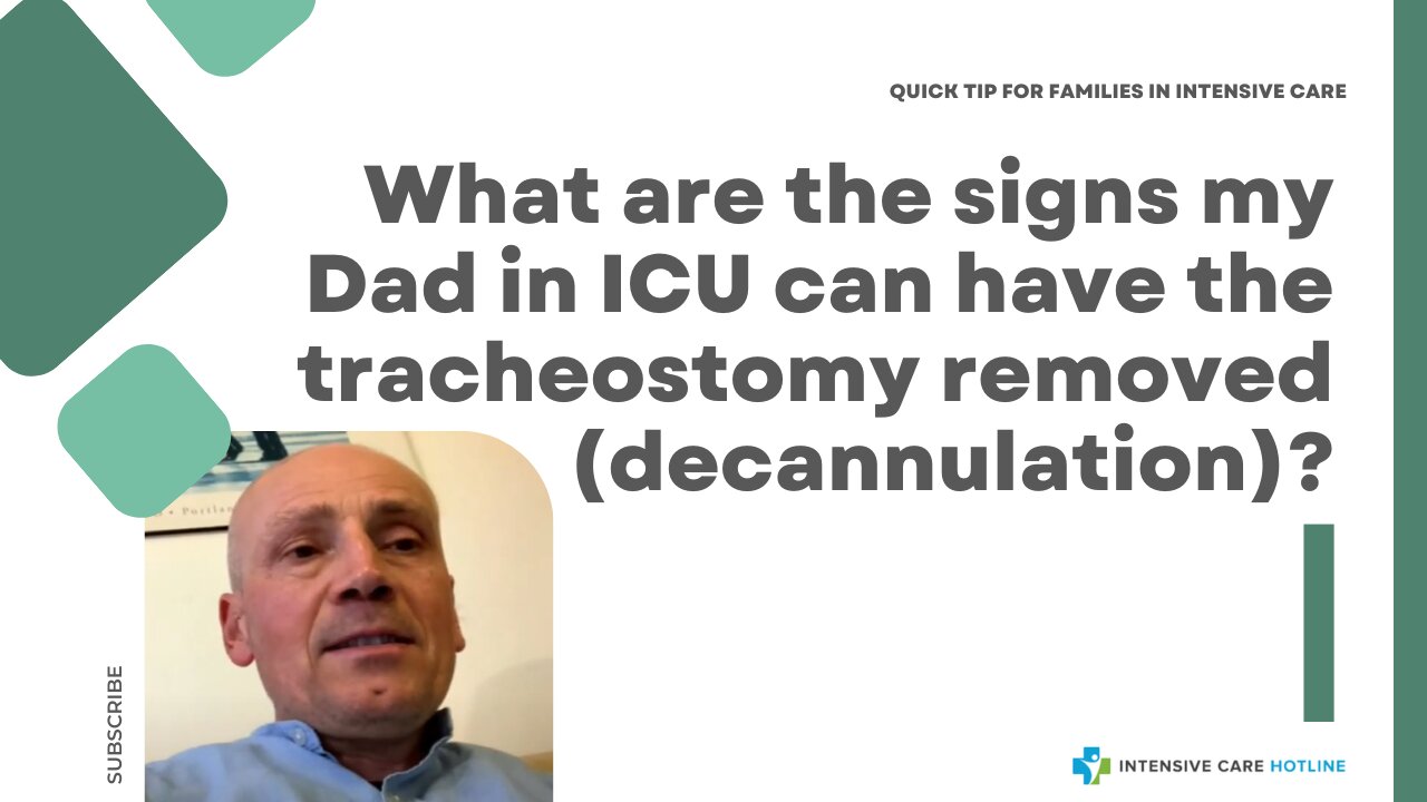 What are the Signs My Dad in ICU can have the Tracheostomy Removed (Decannulation)?