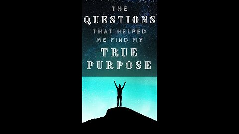 The Questions that Helped Me Find My True Purpose