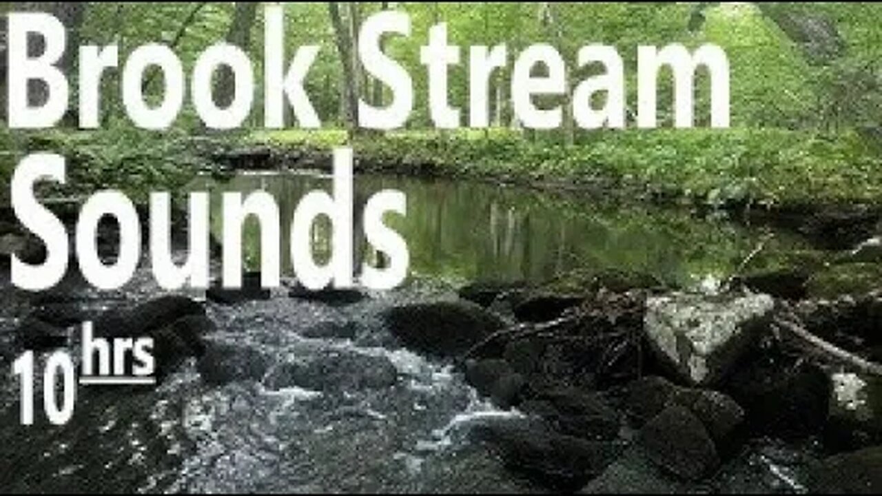 Brook Creek River Stream Water Sounds - Relax, Study, Sleep, Work, Meditate, DeStress, Soothe Baby