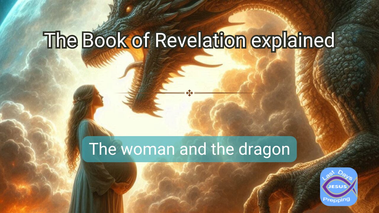 The book of Revelation explained | The woman and the dragon