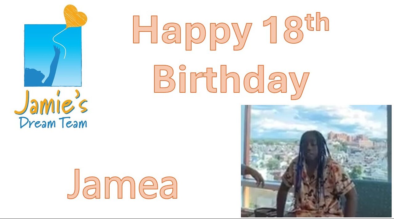 🎉 Happy 18th Birthday Jamea - Jamie's Dream Team - Oct 2, 2024