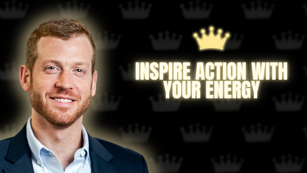 Inspire Action with Your Energy