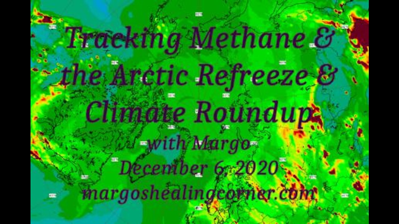 Tracking Methane & the Arctic Refreeze & Climate Roundup with Margo (Dec. 6, 2020)