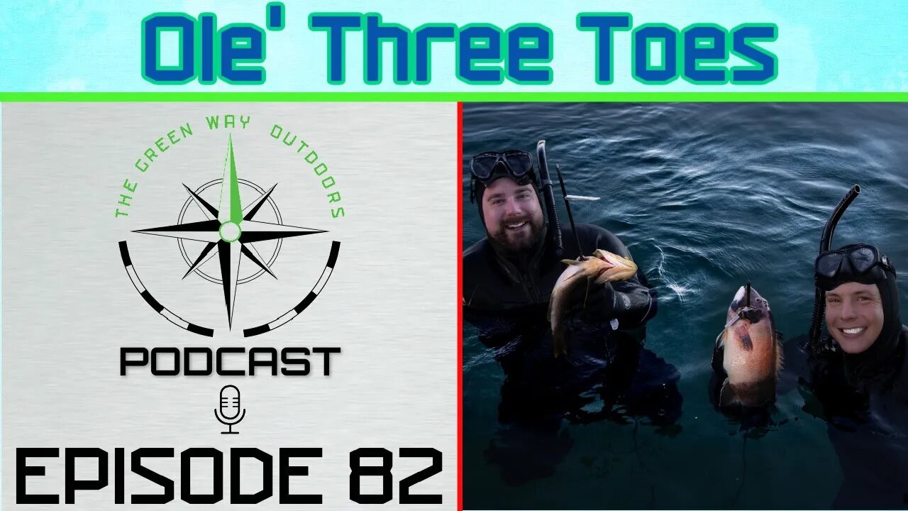 Episode 82 - Ole' Three Toes - The Green Way Outdoors Podcast