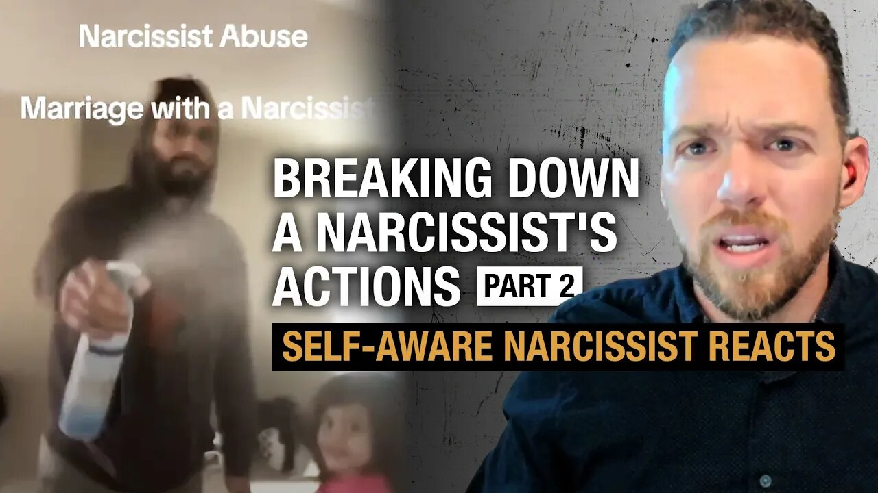 Breaking Down a Narcissist's Actions - Part 2 | Self-Aware Narcissist Reacts