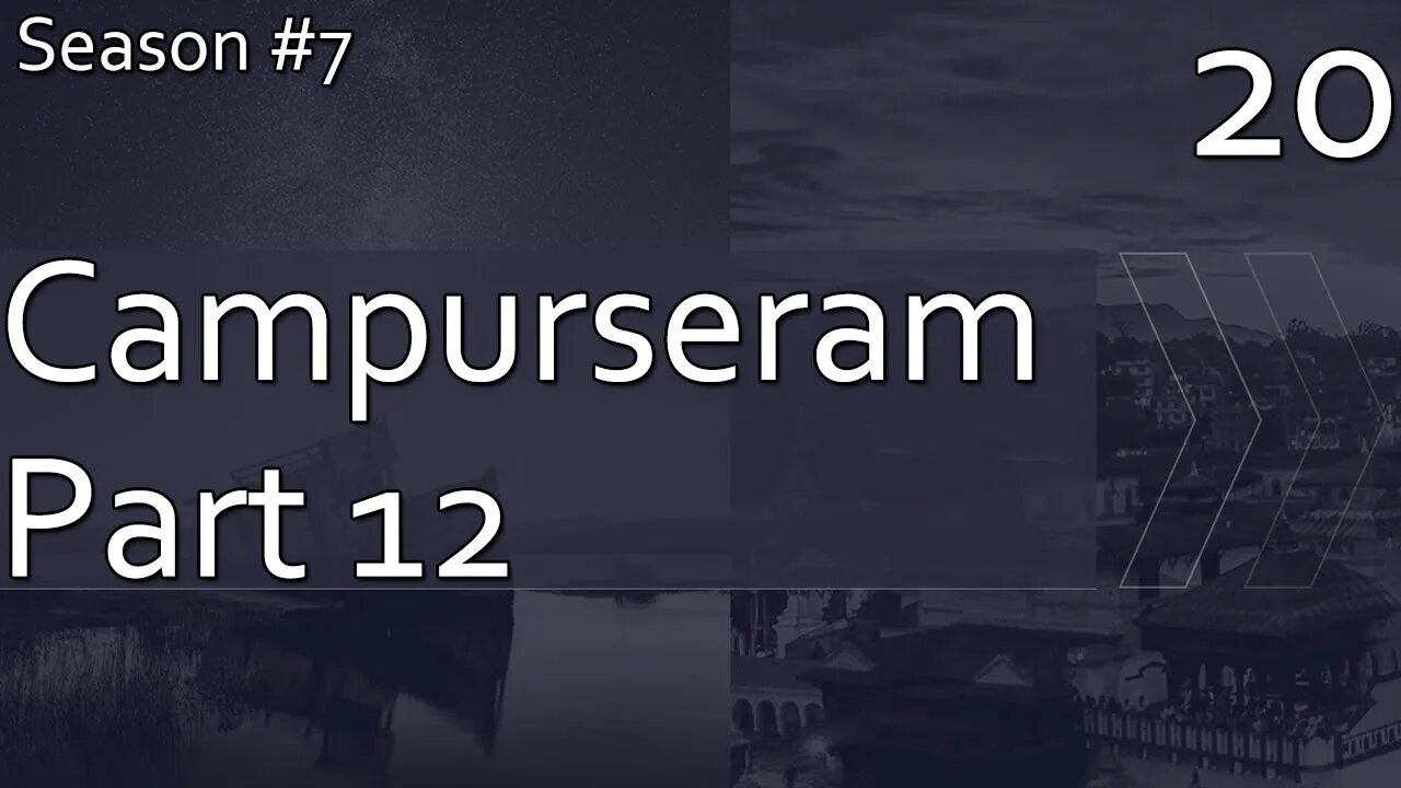 Campurseram Part 12a (Raw Upload) - Season 7 Episode 18 - Criptic