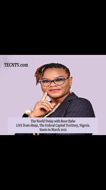 TECNTV.com / Rose Ojabo, The World’s Most Trusted Voice in News