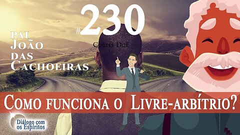 Cortes DcE #230 * Como funciona o livre arbítrio? O Livre-arbítrio se tornou algo sagrado? *