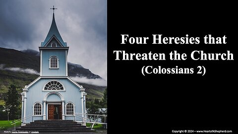 Four Heresies that Threaten the Church (Colossians 2) - A Bible study from www.HeartofAShepherd.com