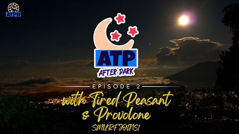 ATP AFTER DARK - SMURF JOINS!