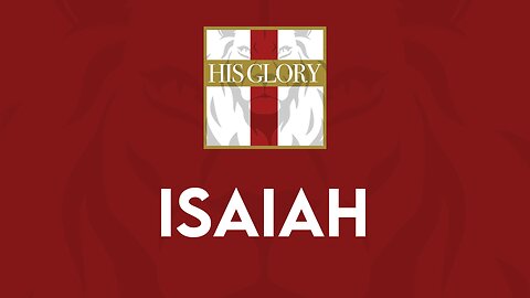 His Glory Bible Studies - Isaiah 33-36