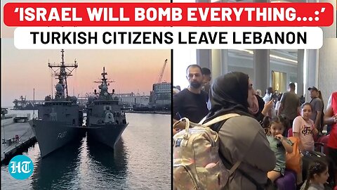 After Israel ‘Zionist Terror Group’ Jibe, Erdogan’s Warships Evacuate Turkish Citizens From Lebanon
