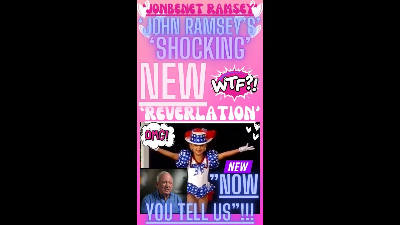 💕🔎 ‘JONBENET RAMSEY’ ~ ‘JOHN RAMSEY’S’ SHOCKING NEW REVELATION, WHY NOW!!”?? #wtf #shorts 💕🔎