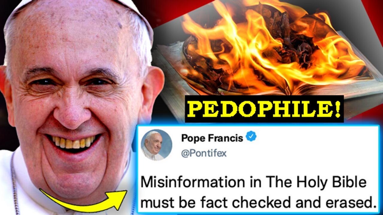 Pedophile Satanist Pope Francis Authorizes WEF To Rewrite 'Fact Checked' Holy Bible!