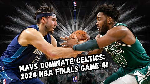 Mavs Dominate Celtics: 2024 NBA Finals Game 4 Recap!