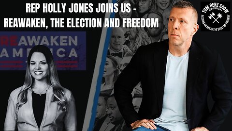 Rep Holly Jones Joins Us - ReAwaken, the Election and Freedom