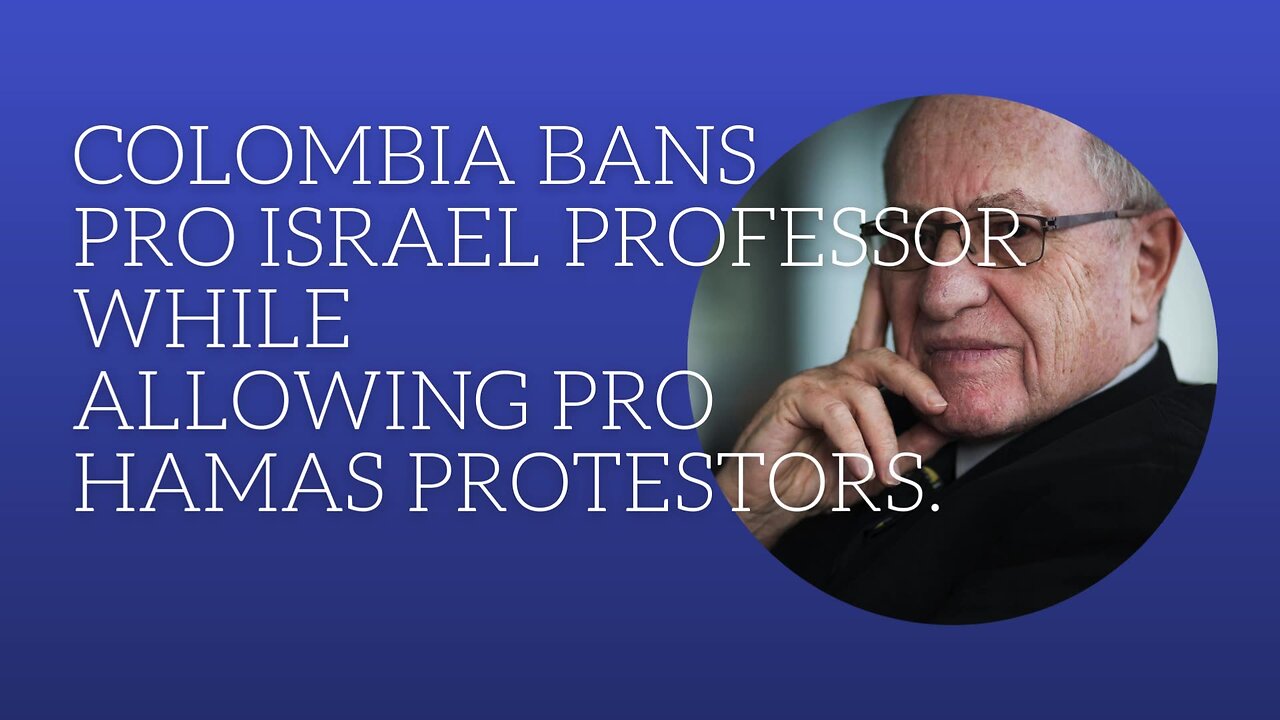 Columbia bans pro Israel professor while allowing Hamas protesters.