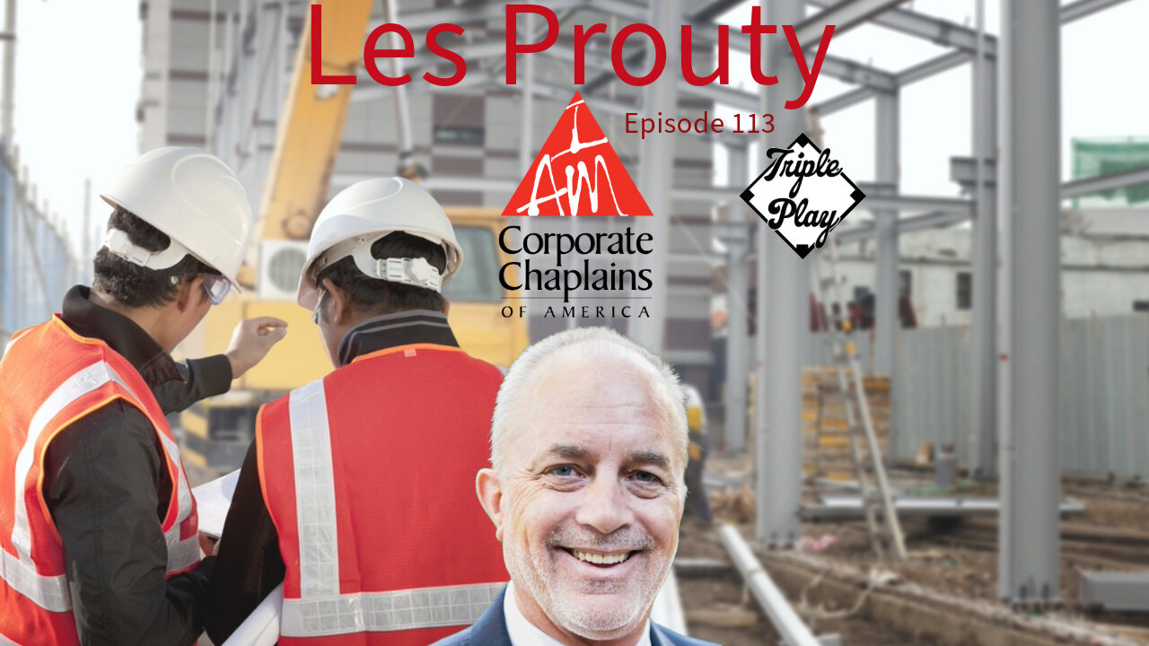 Les Prouty Corporate Chaplains of America Episode 113