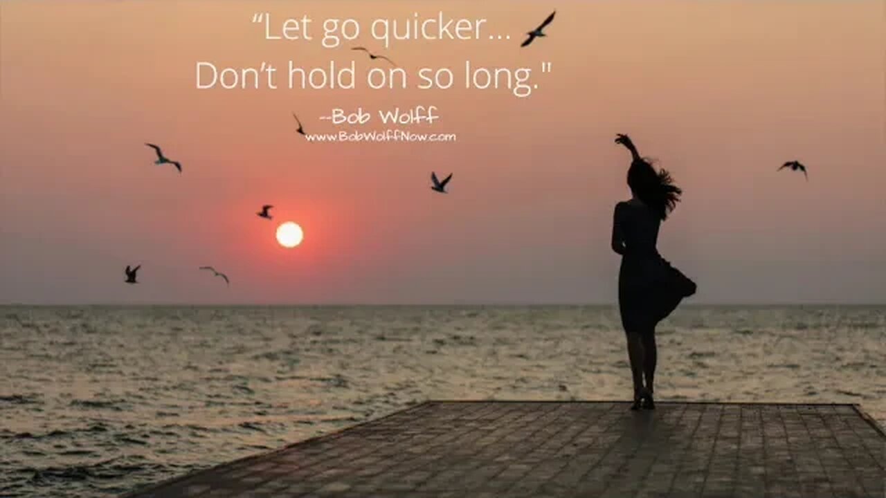 “Let go quicker. Don’t hold on so long. How to let go of your fear of the unknown.”