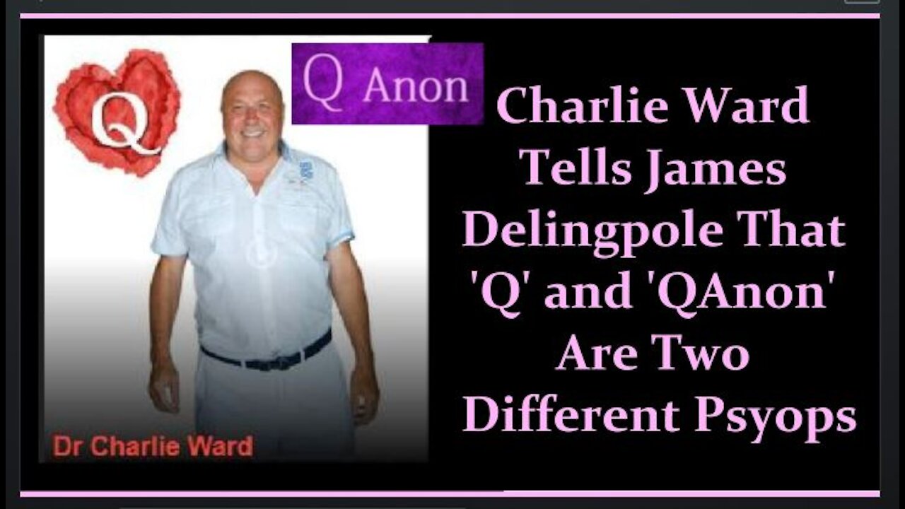 Charlie Ward Tells James Delingpole That 'Q' and 'QAnon' Are Two Different Psyops - Really?