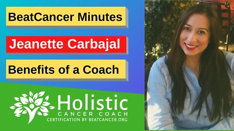 BeatCancer Minute: Benefits of a Coach with Jeanette Carbajal CHCC CHHC CLC