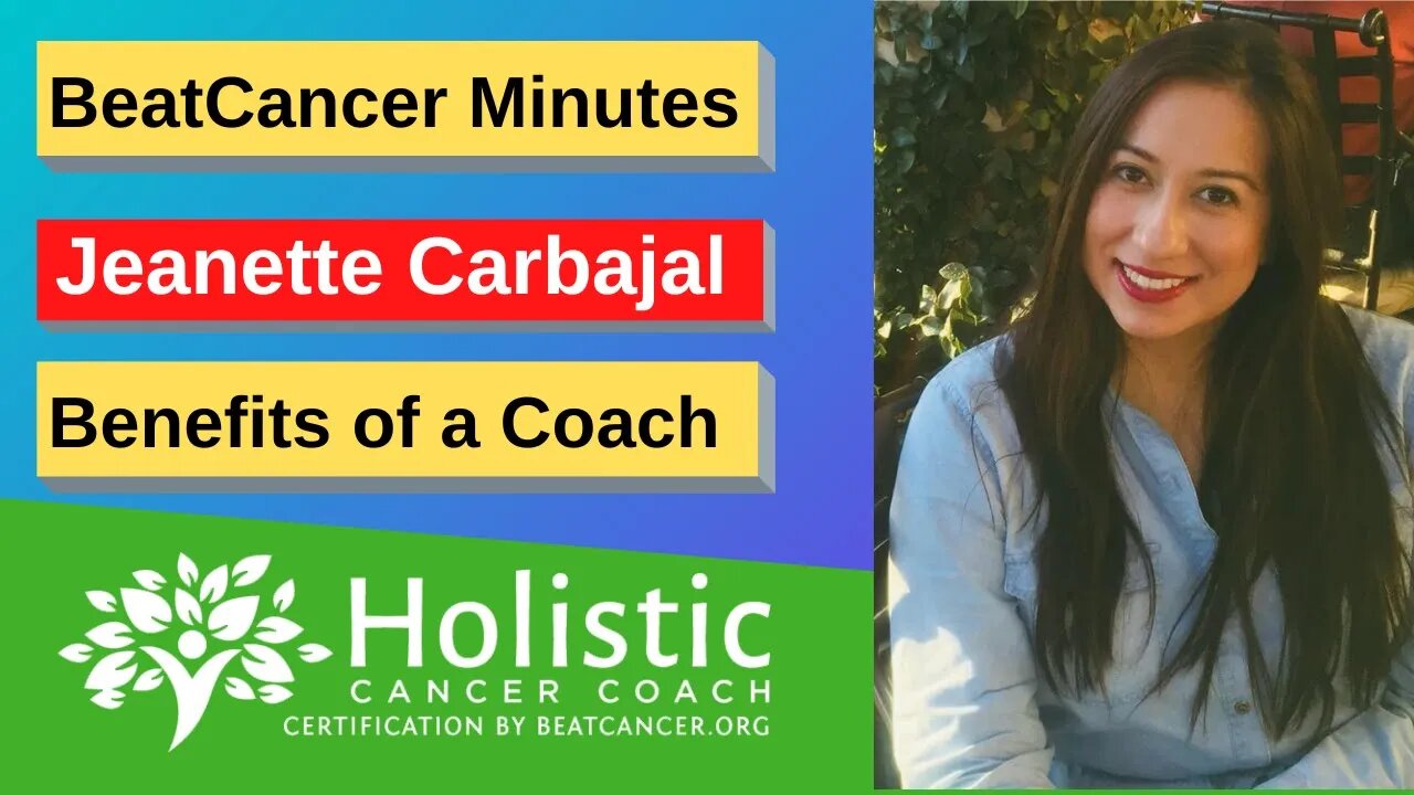 BeatCancer Minute: Benefits of a Coach with Jeanette Carbajal CHCC CHHC CLC