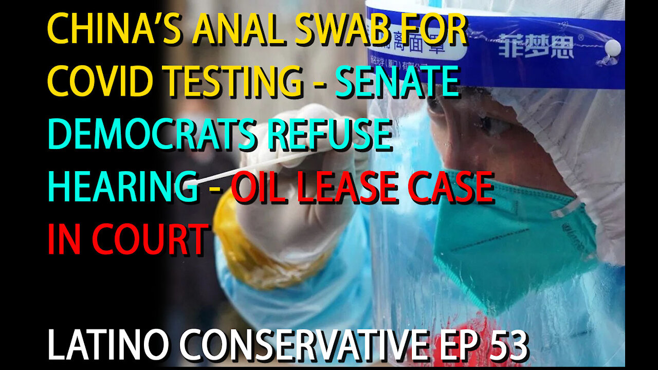 Latino Conservative Ep 55 - China Comes Out With and Anal Swab Covid Test