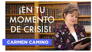 ¡EN TU MOMENTO DE CRISIS! - Mateo 14:22-24 - 2023 - Carmen Camino