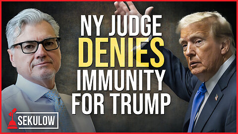 NY Judge Rejects Trump’s Presidential Immunity | Sekulow