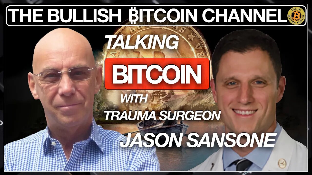 TRAUMA SURGEON JASON SANSONE TALKS BITCOIN ON ‘THE BULLISH ₿ITCOIN CHANNEL’ (EP 444)