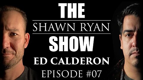 Shawn Ryan Show #007 Drug Cartel / Narcos Expert Ed Calderon