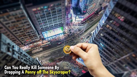 Can You Really Kill Someone By Dropping A Penny off The Skyscraper?
