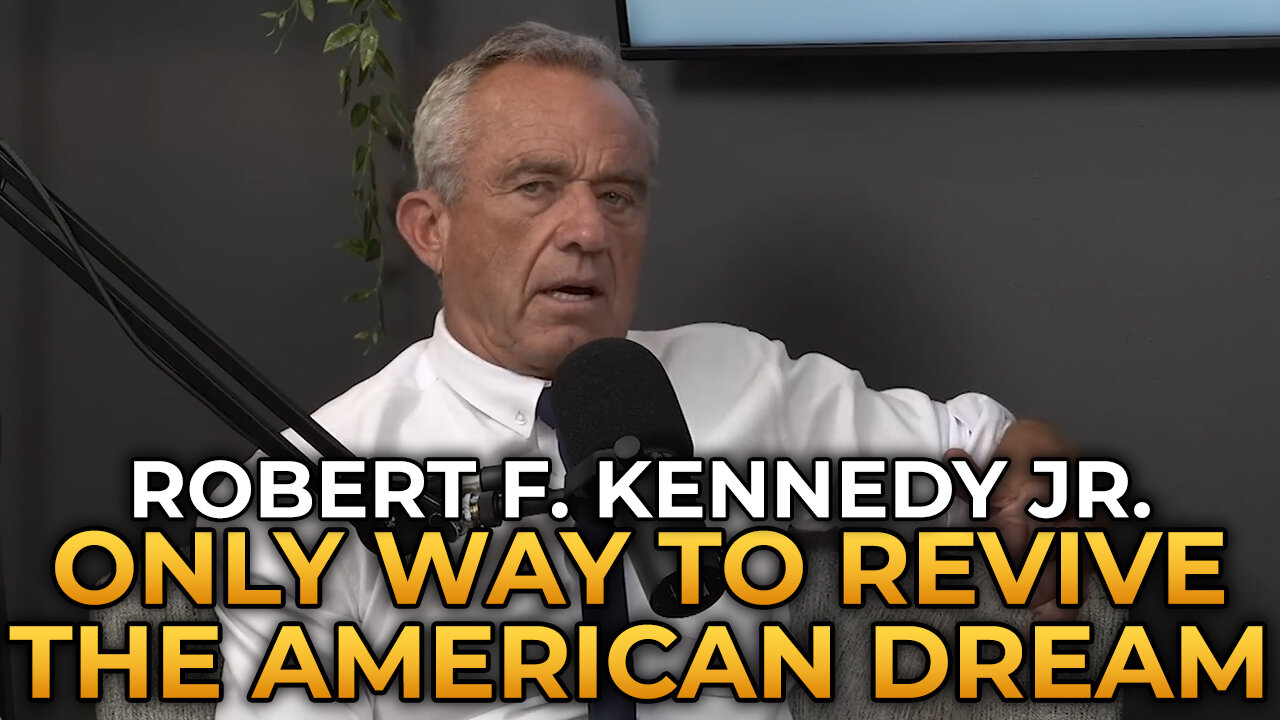 Robert F. Kennedy Jr. - The Only Way to Revive the American Dream