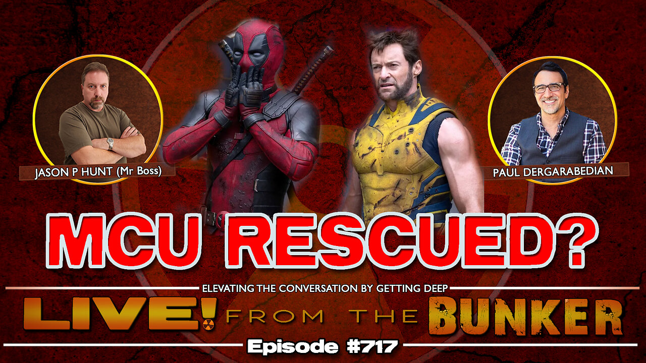 Live From The Bunker 717: Deadpool & Wolverine -- MCU Rescued? | Guest Paul Dergarabedian