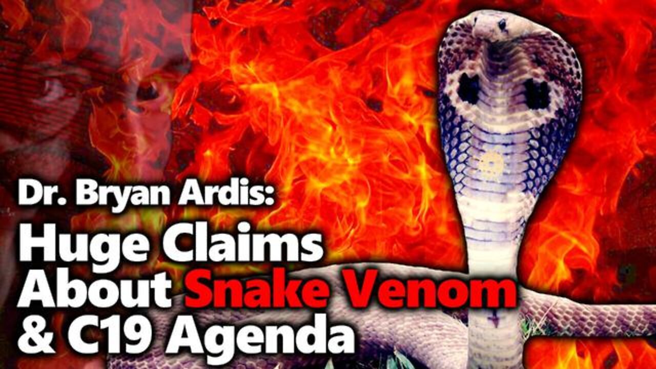 DR. BRYAN ARDIS CLAIMS SNAKE VENOM IN WATER, VACCINES & REMDESIVIR?! (KING COBRA)