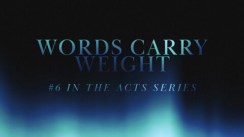 Words Carry Weight (#6 in the Acts Series) 8:25am October 20, 2024