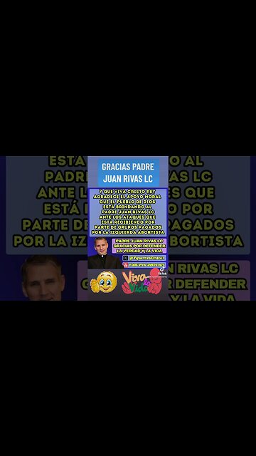 GRACIAS PADRE JUAN RIVAS LC, VALIENTE SACERDOTE DEL DIOS ALTÍSIMO, POR DEFENDER LA VIDA