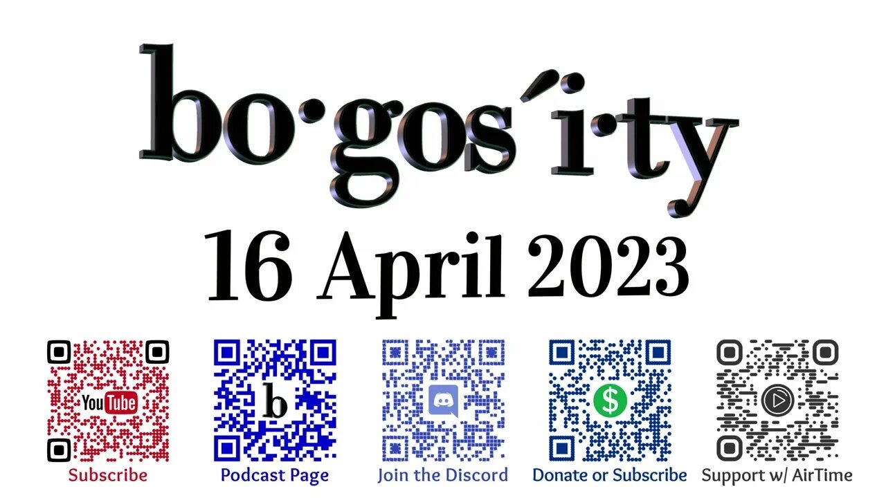 🎙️Bogosity Podcast for 16 April 2023