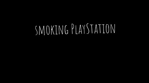 Smoking a PlayStation