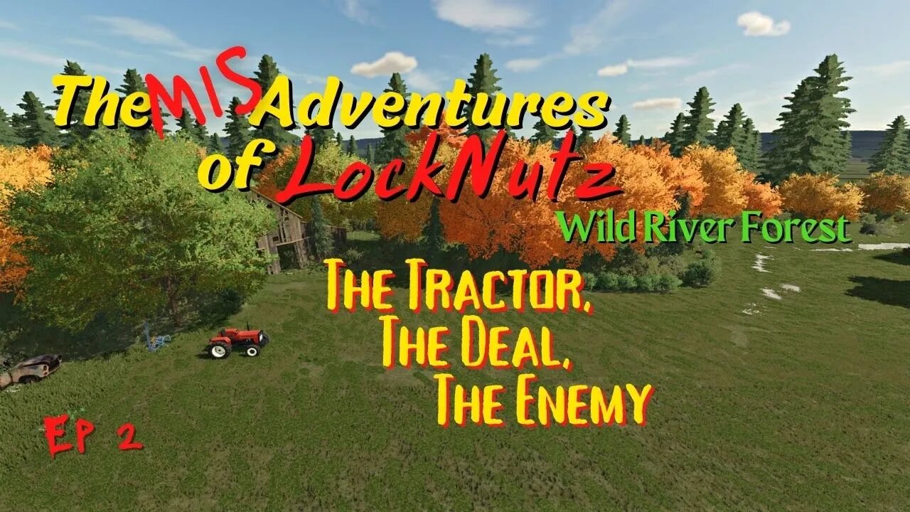 Wild River Forest / The Mis Adventures of LockNutz / The Tractor, The Deal, The Enemy / Ep 2 / FS22