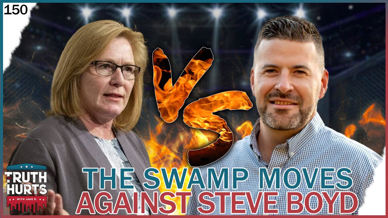 Truth Hurts #150 - The Swamp Moves Against Steve Boyd