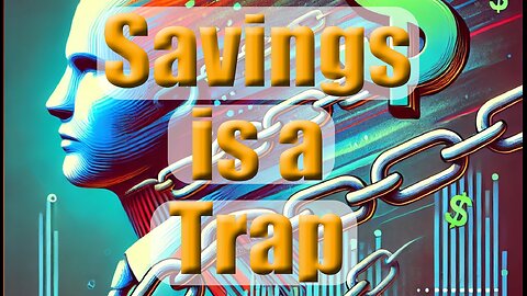 Financial Freedom: Why Saving Money Is a Trap