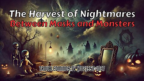 The Harvest of Nightmares - Between Masks and Monsters