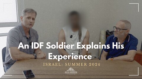 An IDF Soldier Explains His Experience