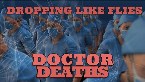 DROPPING LIKE FLIES: DOCTOR DEATHS