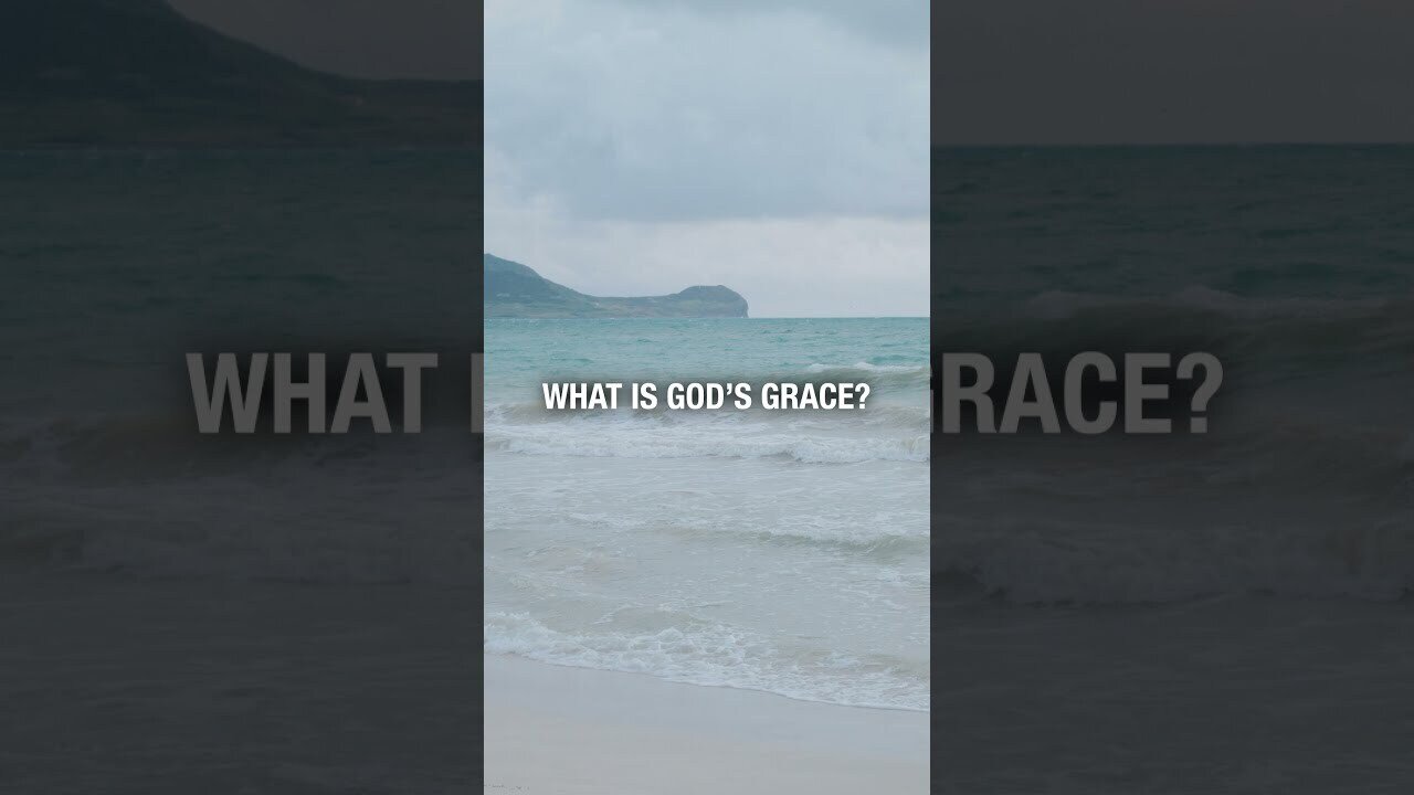 God's Grace Explained In 18 Seconds