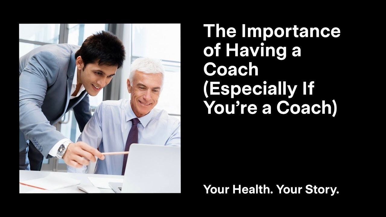 The Importance of Having a Coach (Especially If You’re a Coach)