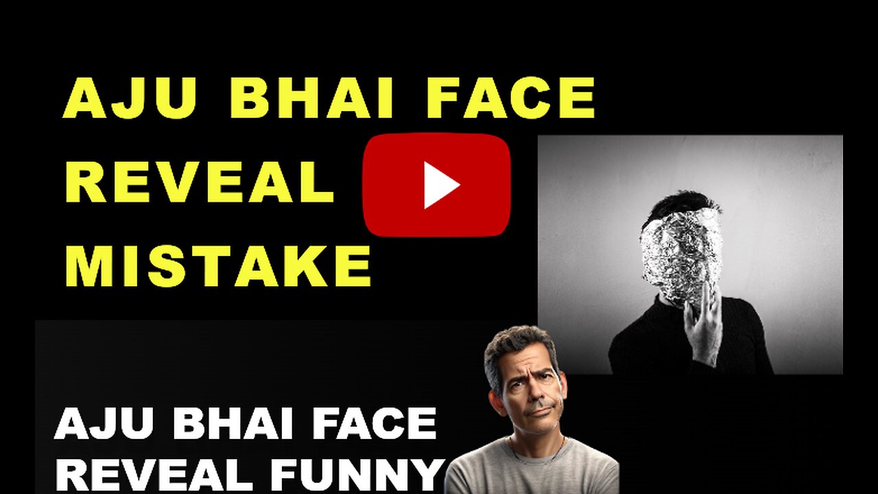 AJU BHAI FACE REVEAL || funny movement of aju bhai face reveal || FINALLY AJU BHAI FACE REVEAL ||